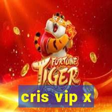 cris vip x